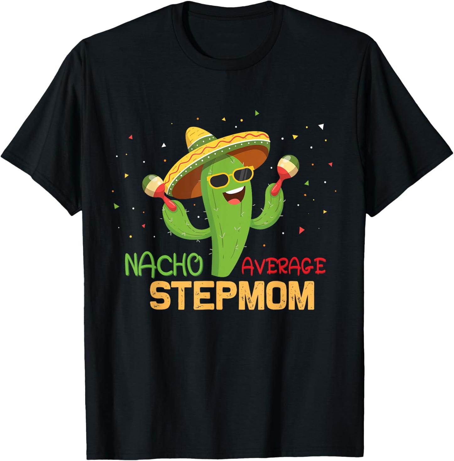 Funny Saying Nacho Average Stepmom Humor Gifts Mexican women T-Shirt - T-Shirt | Black