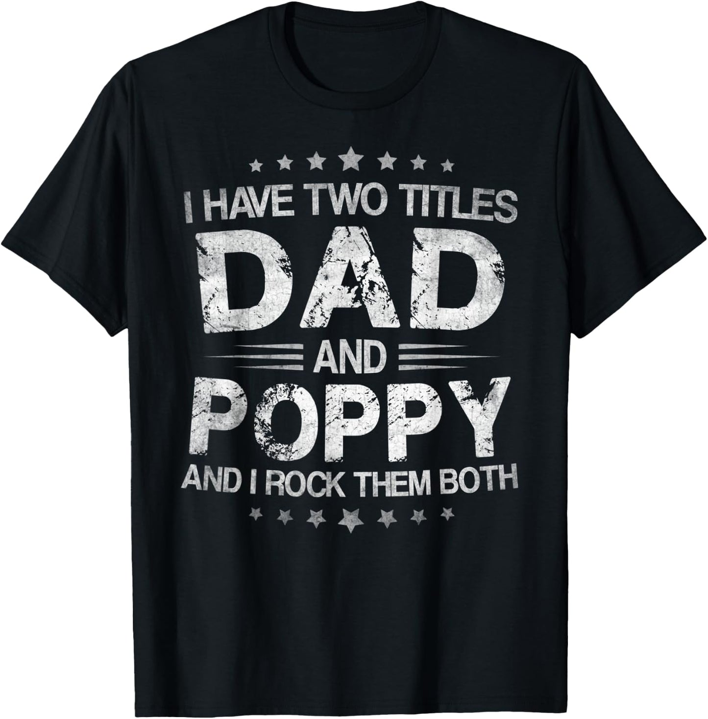 I Have Two Titles Dad And Poppy Funny Fathers Day Gift T-Shirt - T-Shirt | Black