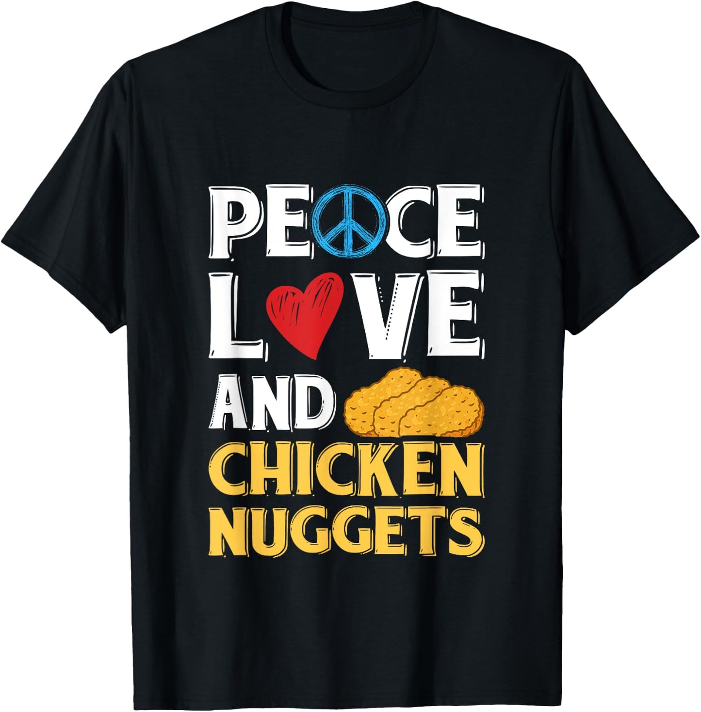 Peace Love And Chicken Nuggets Peace Sign Heart Design T-Shirt - T-Shirt | Black