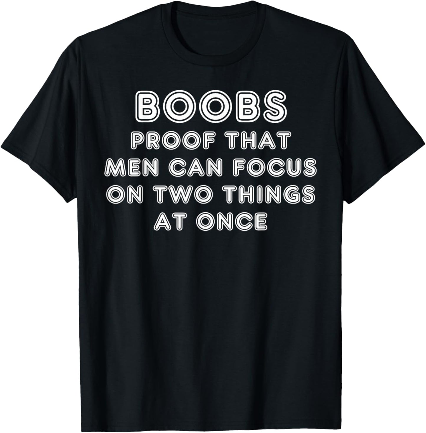 Boobs Proof That Men Can Focus On Two Things At Once T-Shirt - T-Shirt | Black