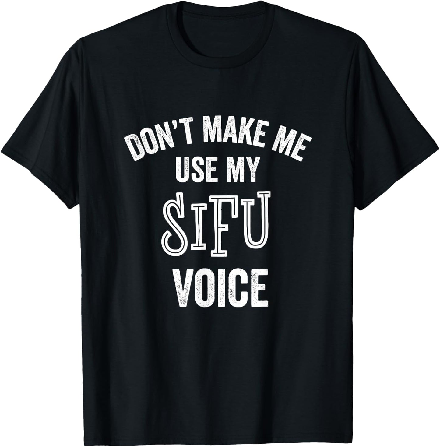 Sifu Funny Gift Voice Martial Arts Karate Instructor Teacher T-Shirt - T-Shirt | Black
