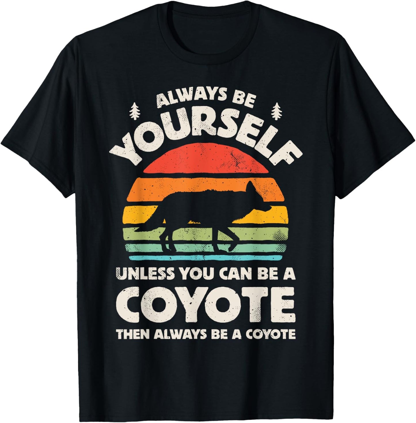 Coyote Always Be Yourself Retro Vintage 60s 70s Men Women T-Shirt - T-Shirt | Black