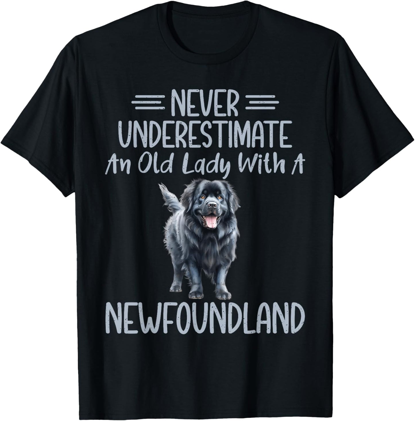 Never underestimate an old Lady with a Newfoundland Dog T-Shirt - T-Shirt | Black