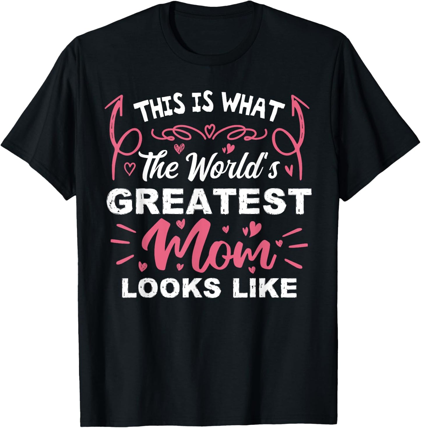 This Is What The World's Greatest Mom Looks Like Mothers Day T-Shirt - T-Shirt | Black