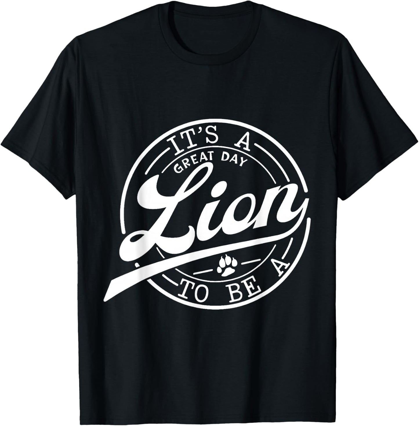 It's Great Day To Be A Lion School Quote Sport Animal Lover T-Shirt - T-Shirt | Black