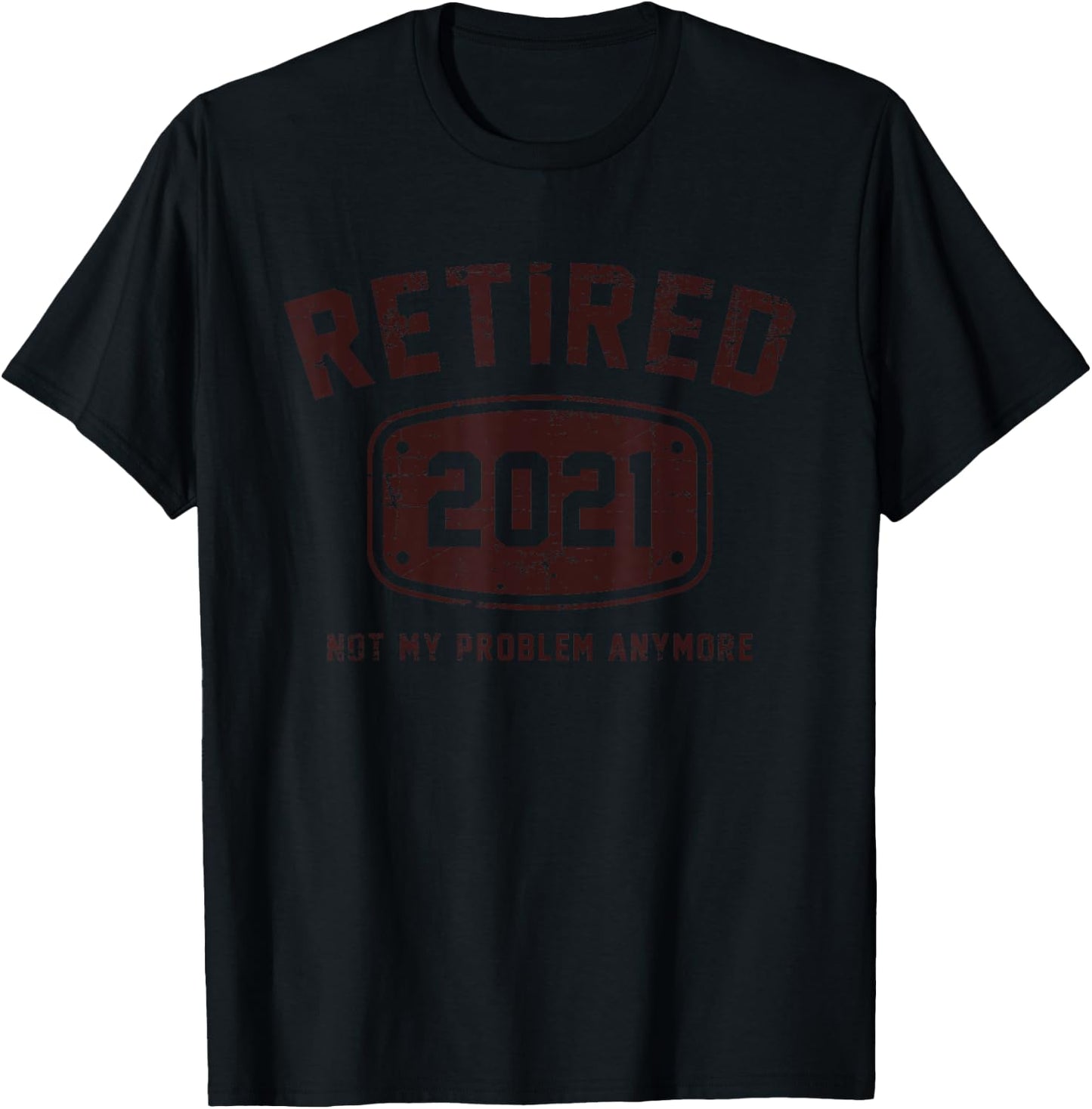 Retired 2021 Not My Problem Anymore - Vintage Gift T-Shirt - T-Shirt | Black