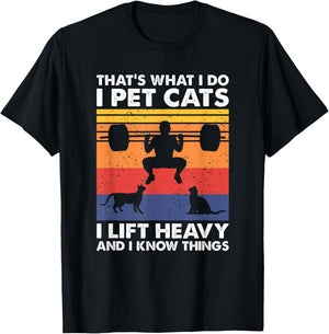 Cat Lover and Weightlifting Gift - Black I Pet Cats I Lift Heavy & I Know Things - Weightlifting T-Shirt - T-Shirt | Black