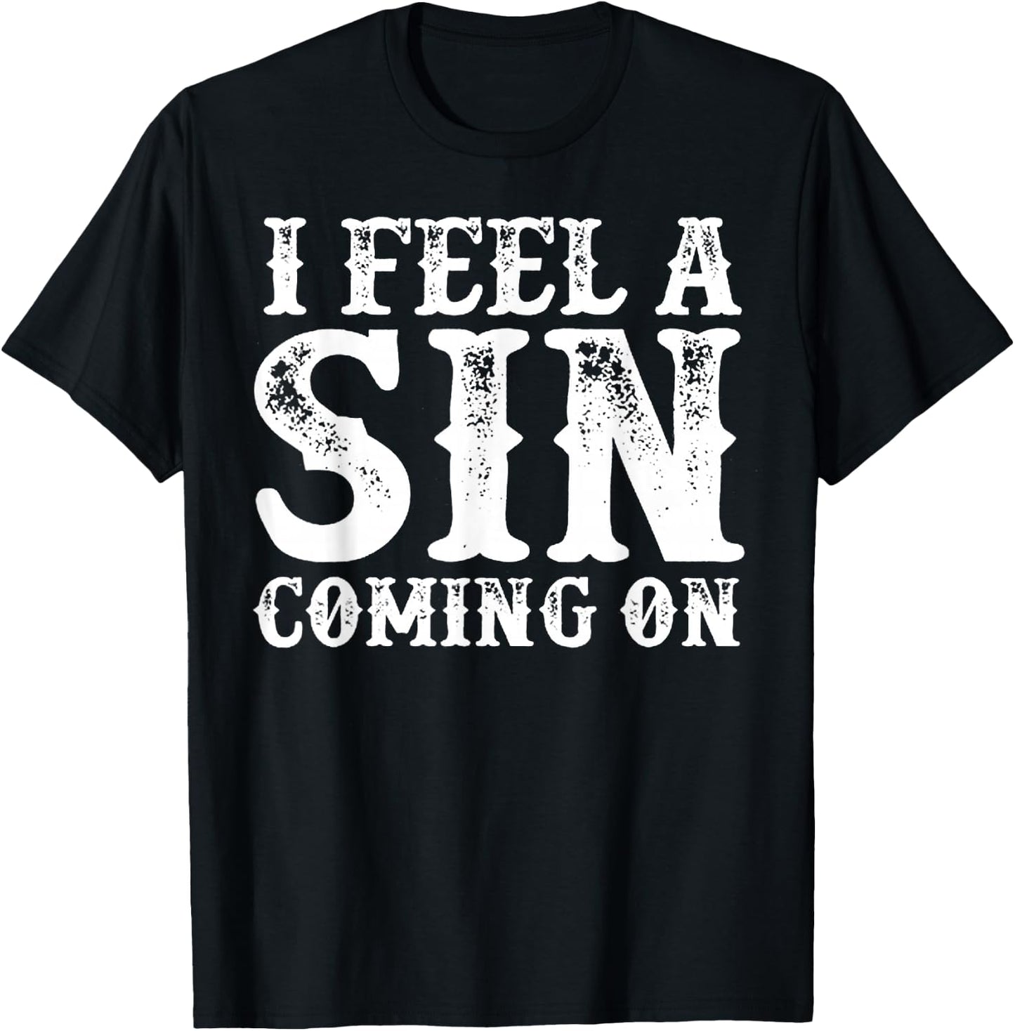 I Feel A Sin Coming On T-Shirt - T-Shirt | Black