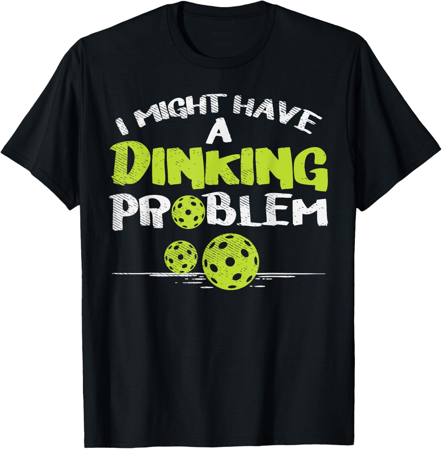 Dinking Problem Pickleball Funny Pickle Ball Men Women Gift T-Shirt - T-Shirt | Black