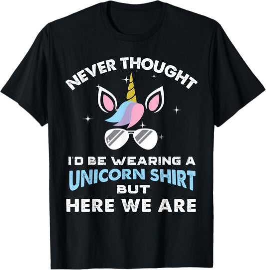 Never Thought I'd Be Wearing A Unicorn Shirt Dad Father T-Shirt - T-Shirt | Black