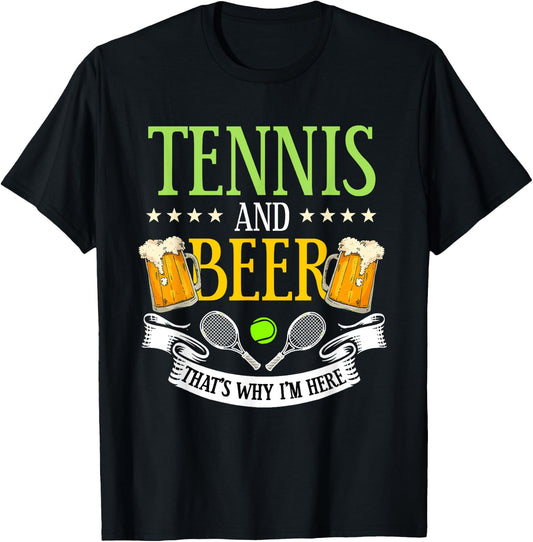 Tennis and Beer That's Why I'm Here Sarcasm Lover Gift T-Shirt - T-Shirt | Black