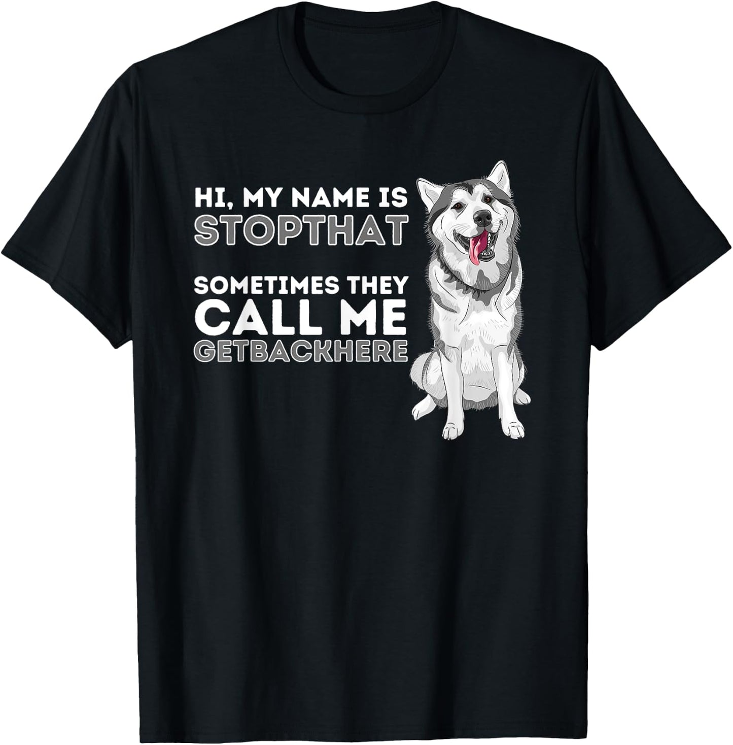 My Name Is Stopthat - Funny Siberian Husky Lover Sibe Owner T-Shirt - T-Shirt | Black