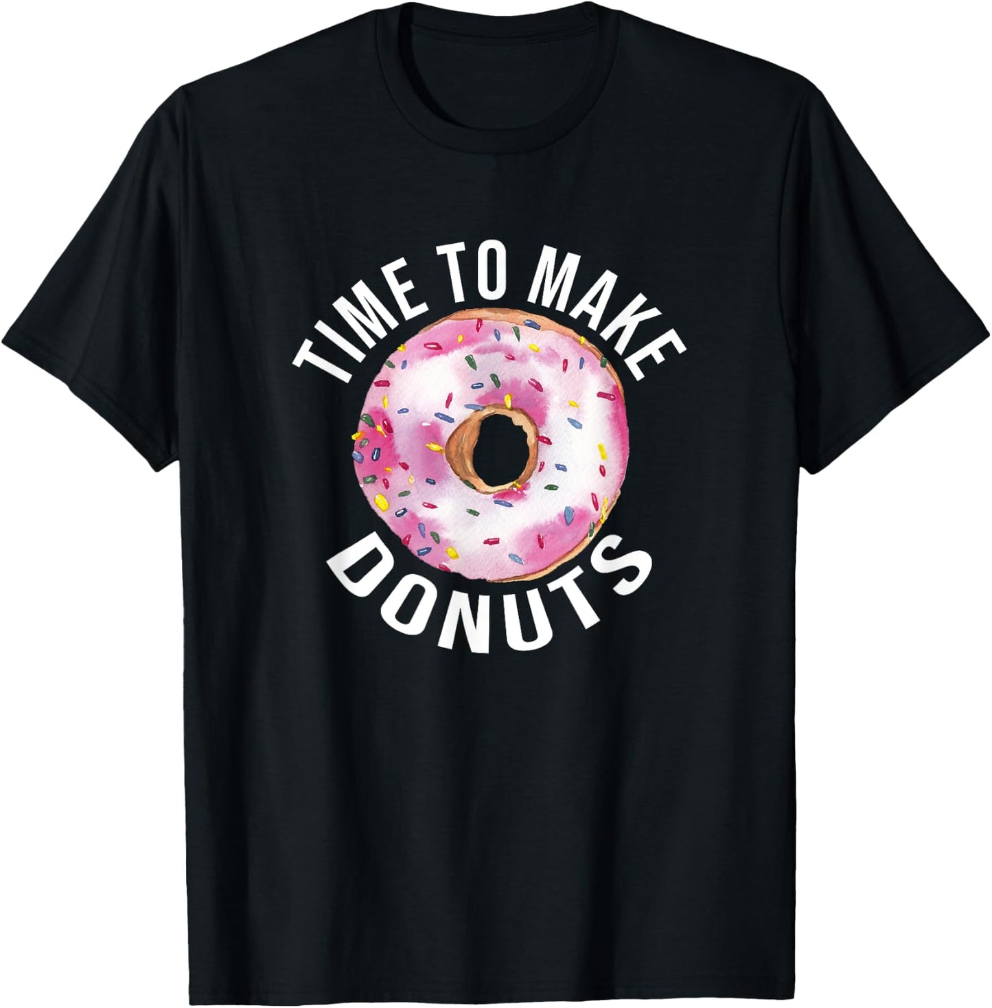 Time To Make Donuts Funny Donut Baker T-Shirt - T-Shirt | Black