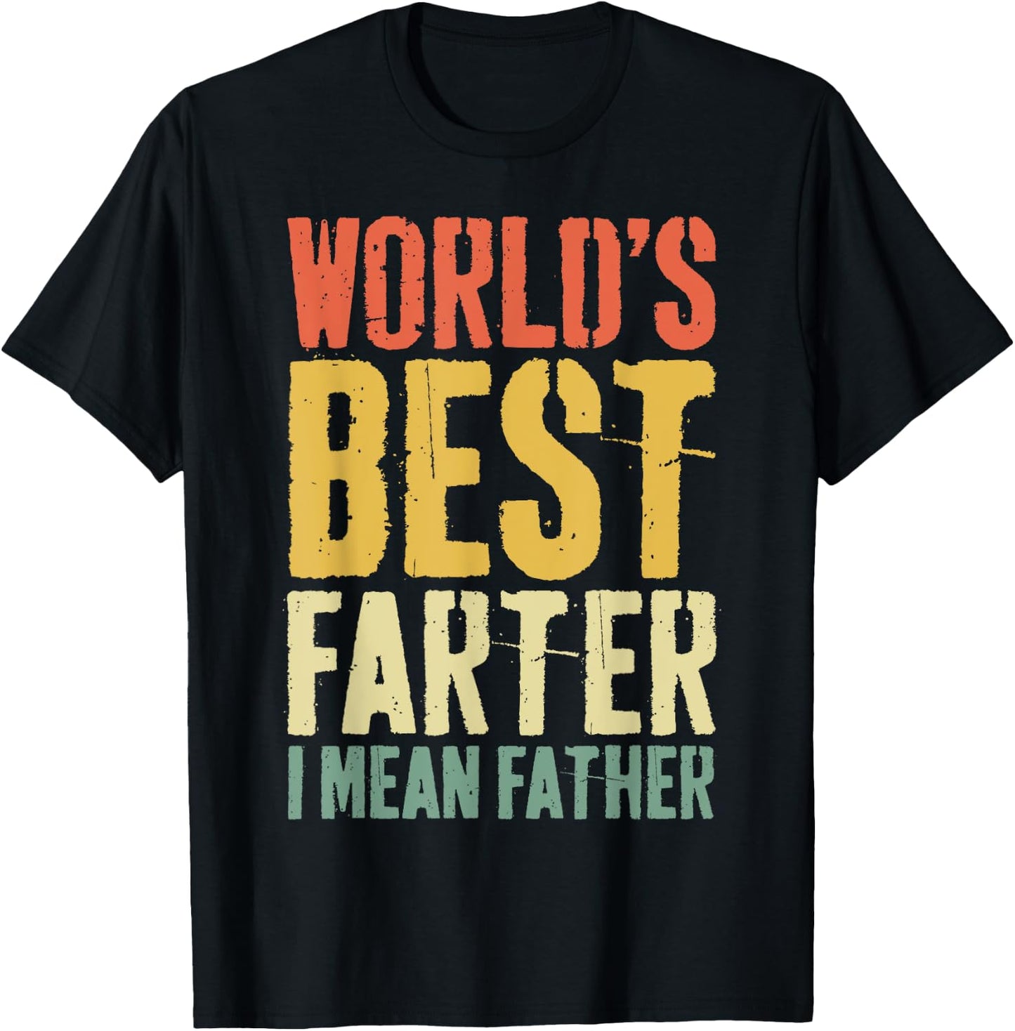 World's Best Farter I Mean Father Shirt Men Fathers Day T-Shirt - T-Shirt | Black