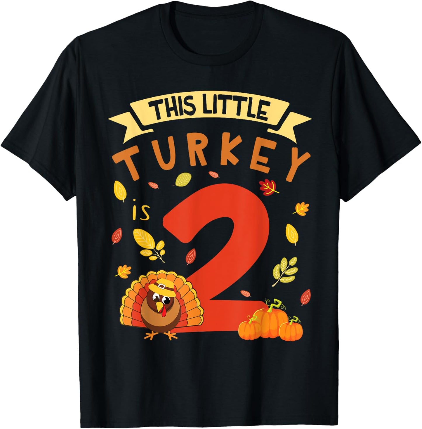 This Little Turkey Is 2 Years Happy Birthday Thanksgiving T-Shirt - T-Shirt | Black