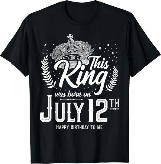 This King Was Born on July 12, Awesome July 12th Birthday T-Shirt - T-Shirt | Black