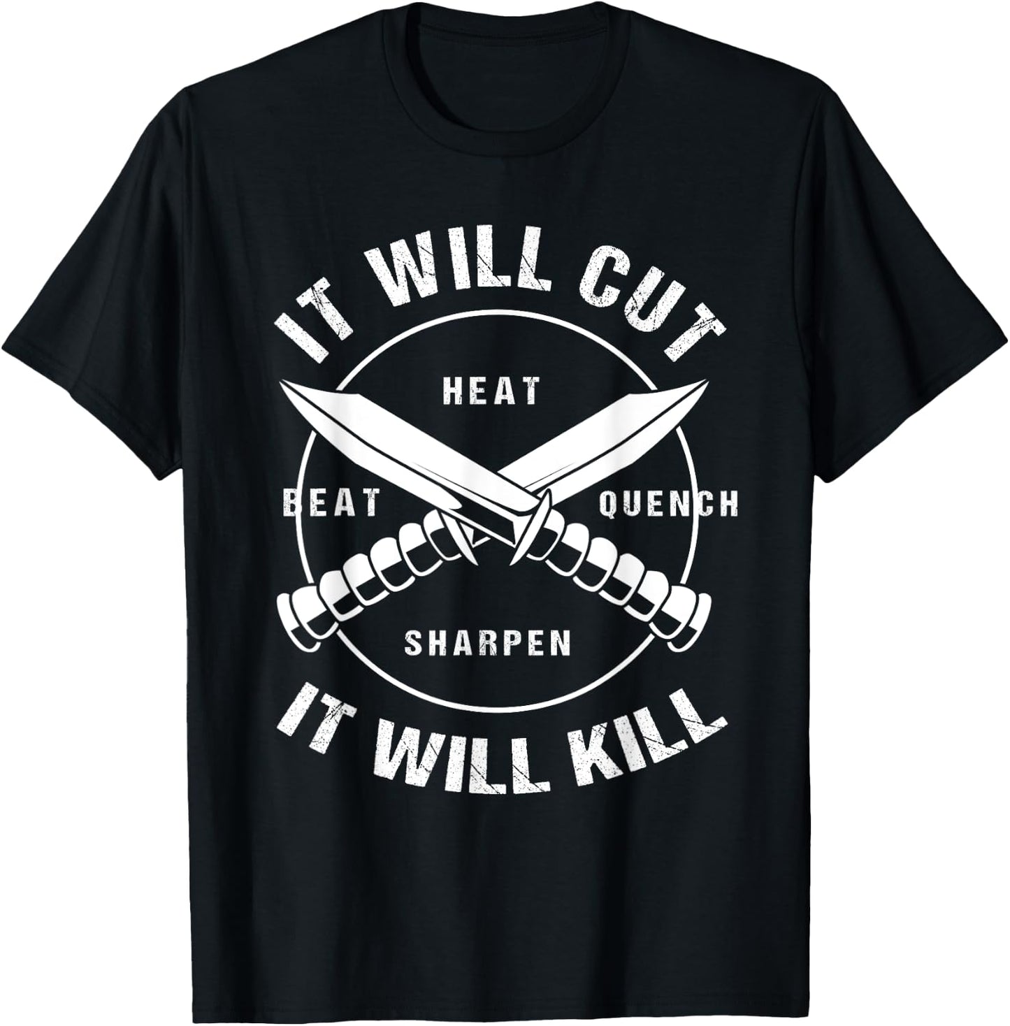 Funny Blacksmith Bladesmith It Will Cut It Will Kill T-Shirt - T-Shirt | Black