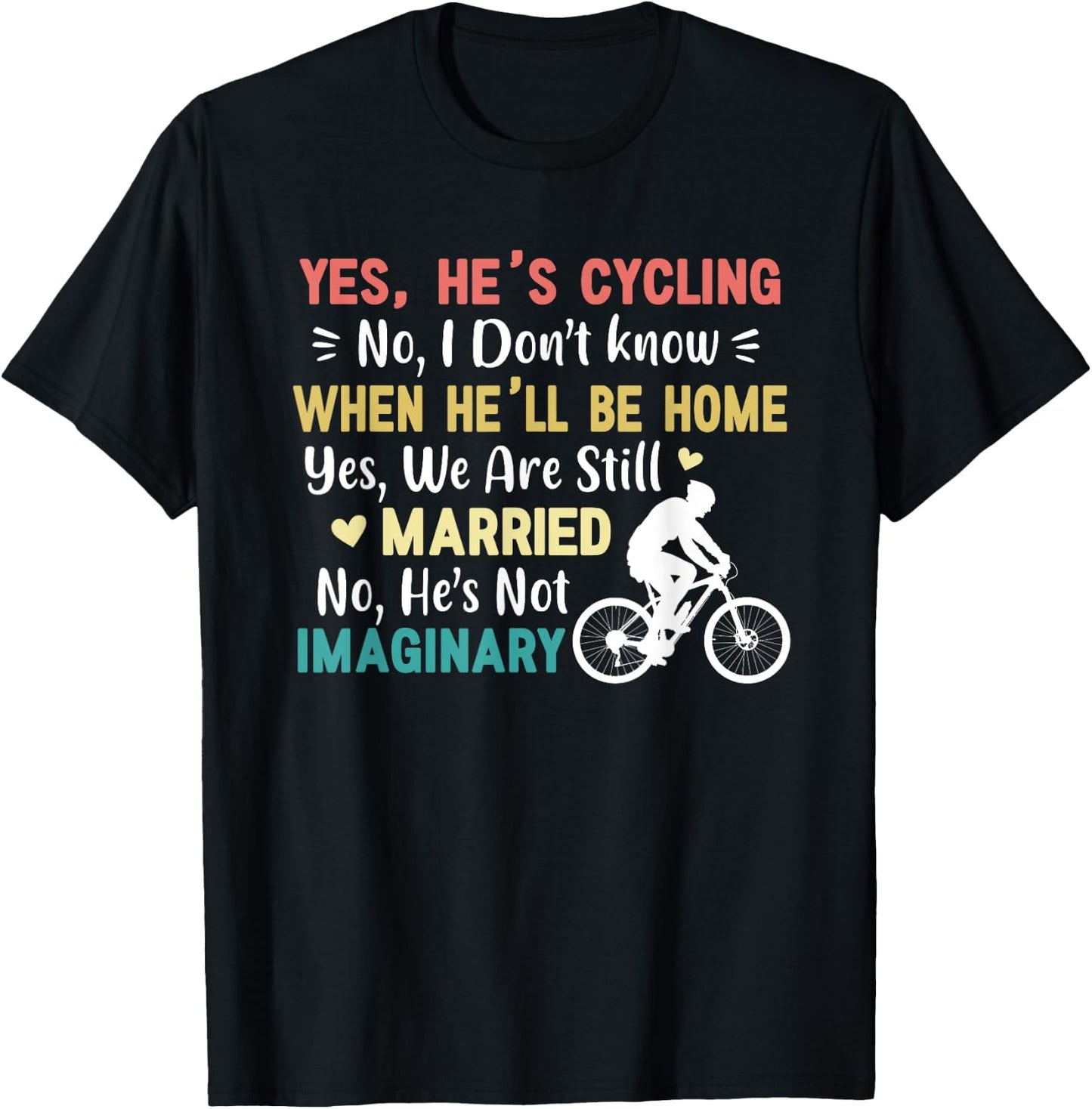 Yes He's Cycling When He'll Be Home Married Imaginary Funny T-Shirt - T-Shirt | Black