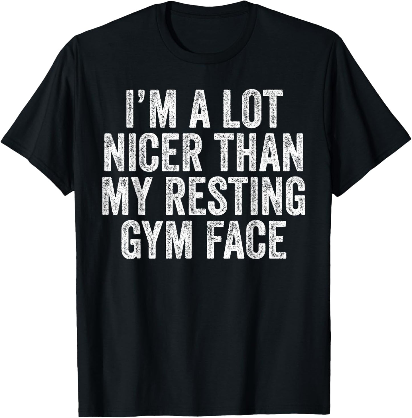 I'm A lot Nicer Than My Resting Gym Face Funny Workout T-Shirt - T-Shirt | Black