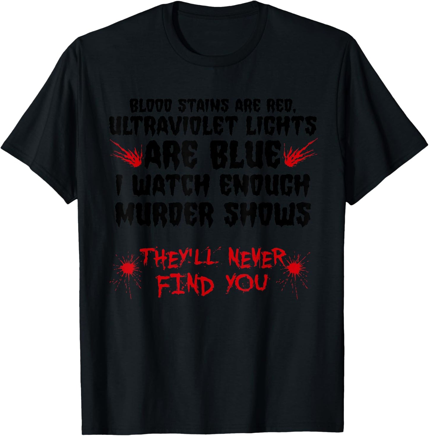 Funny Blood Stain Are Red Ultraviolet Lights Are Blue Gift T-Shirt - T-Shirt | Black