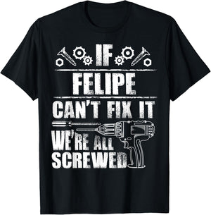 FELIPE Gift Name Fix It Funny Birthday Personalized Dad Idea T-Shirt - T-Shirt | Black