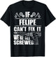 FELIPE Gift Name Fix It Funny Birthday Personalized Dad Idea T-Shirt - T-Shirt | Black