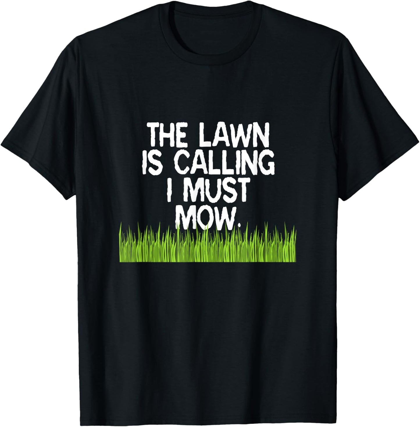 The Lawn Is Calling I Must Mow Funny Yard Work Dad Joke T-Shirt - T-Shirt | Black