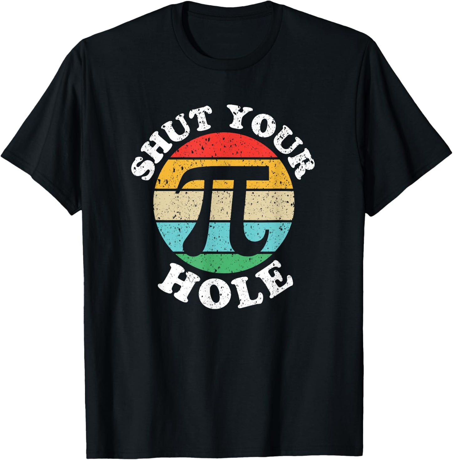 Pi Day Shut Your Pi Hole T-Shirt - T-Shirt | Black