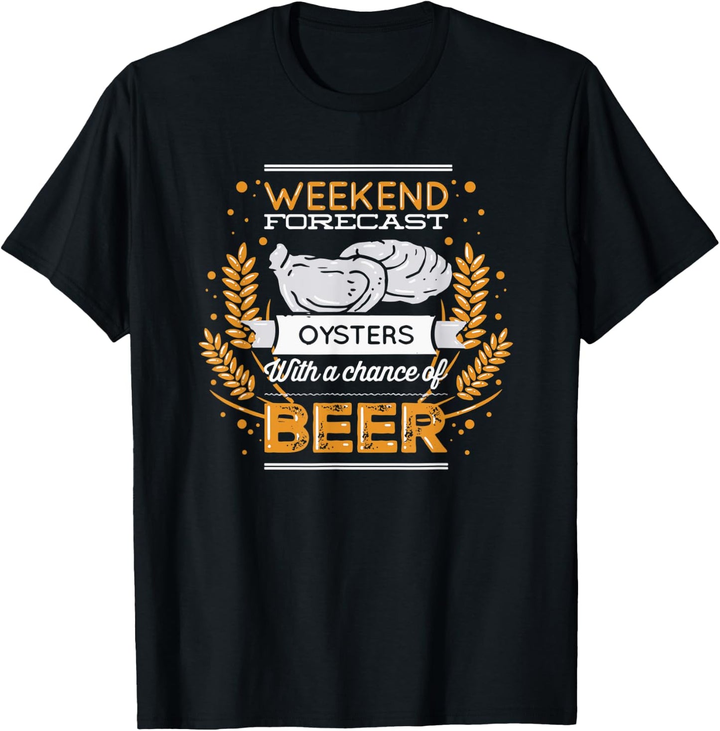 Funny Oyster Weekend Forecast Oysters And a Chance of Beer T-Shirt - T-Shirt | Black
