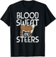 Blood, Sweat, and Steers, Livestock Show Farmer Cattle Cow T-Shirt - T-Shirt | Black