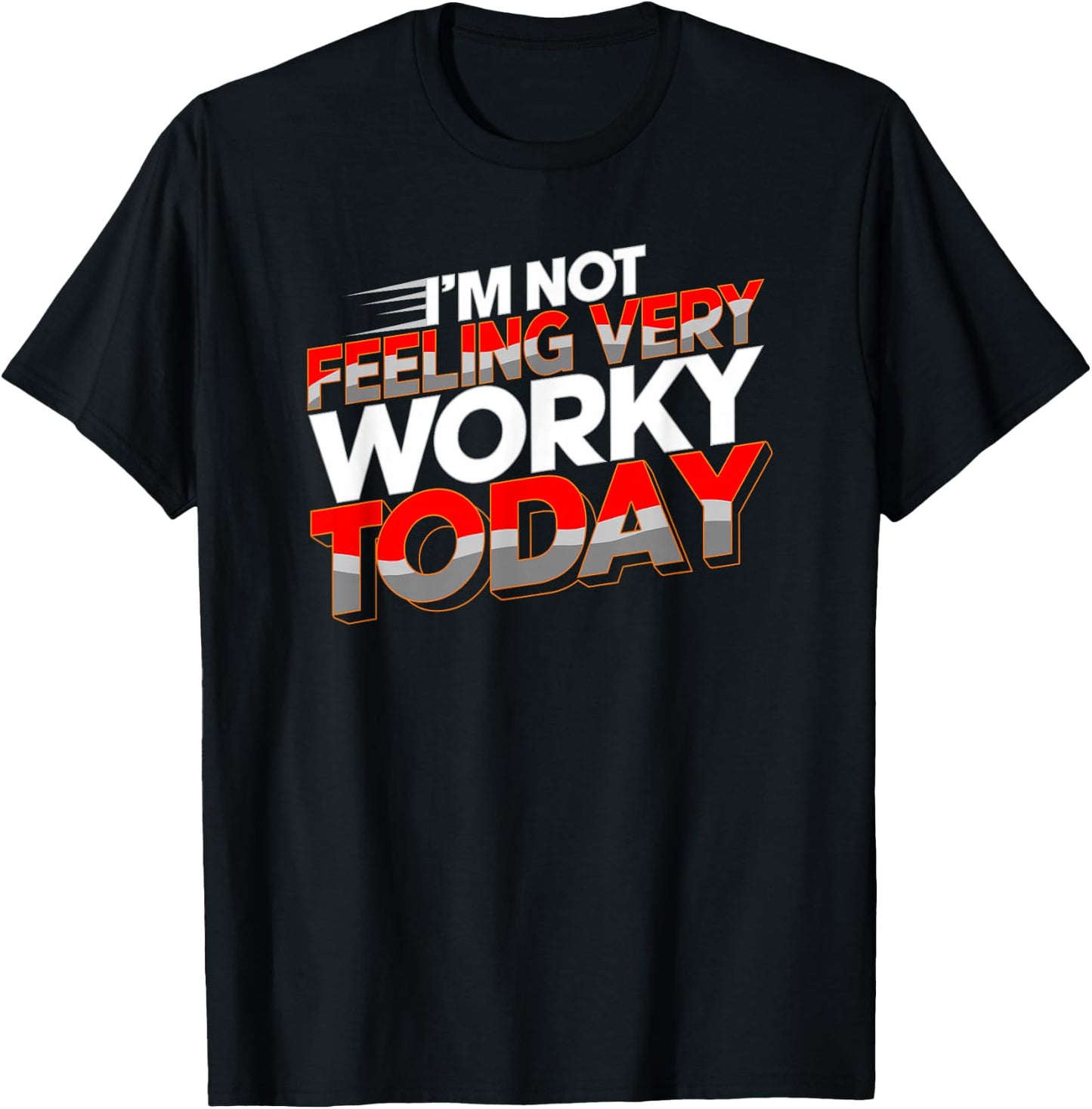 Not Feeling Very Worky Today Funny Day Off Of Work T-Shirt - T-Shirt | Black