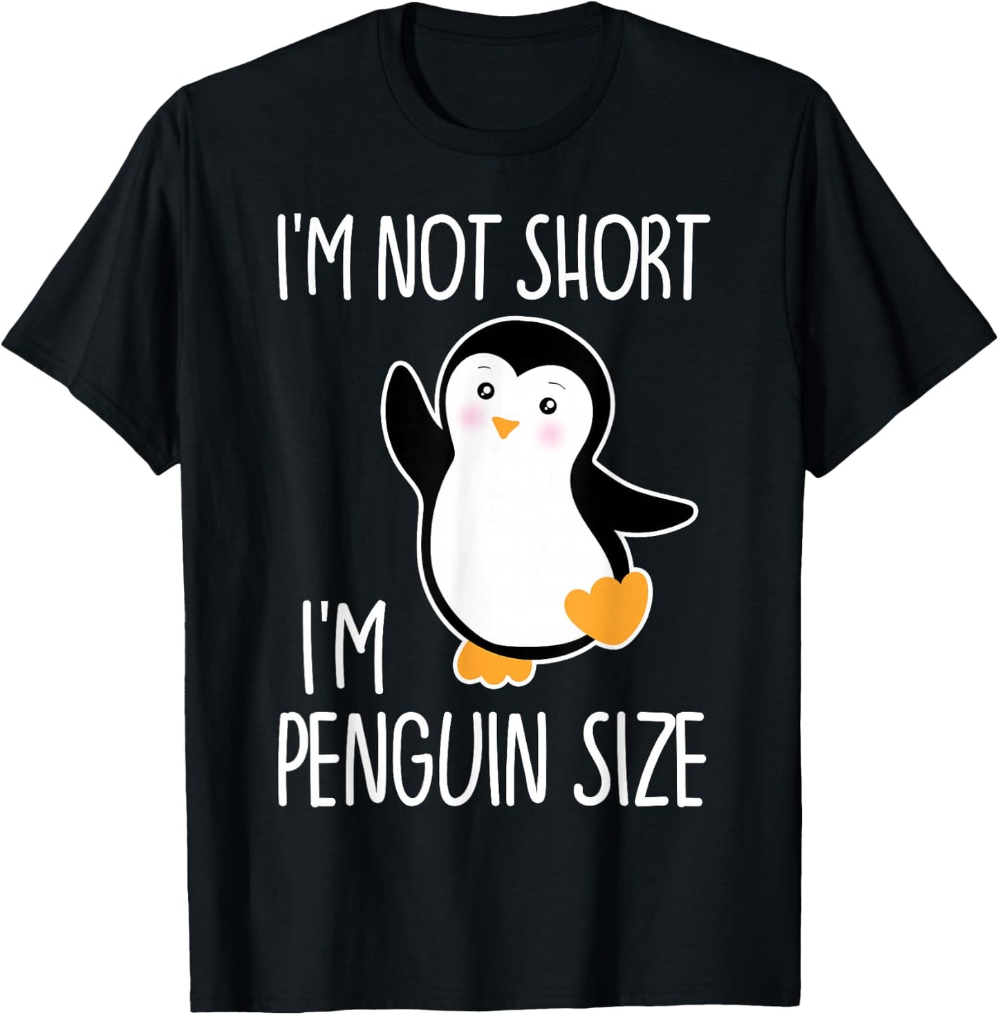 Funny I'm Not Short I'm Penguin Size Cute Penguin T-Shirt - T-Shirt | Black