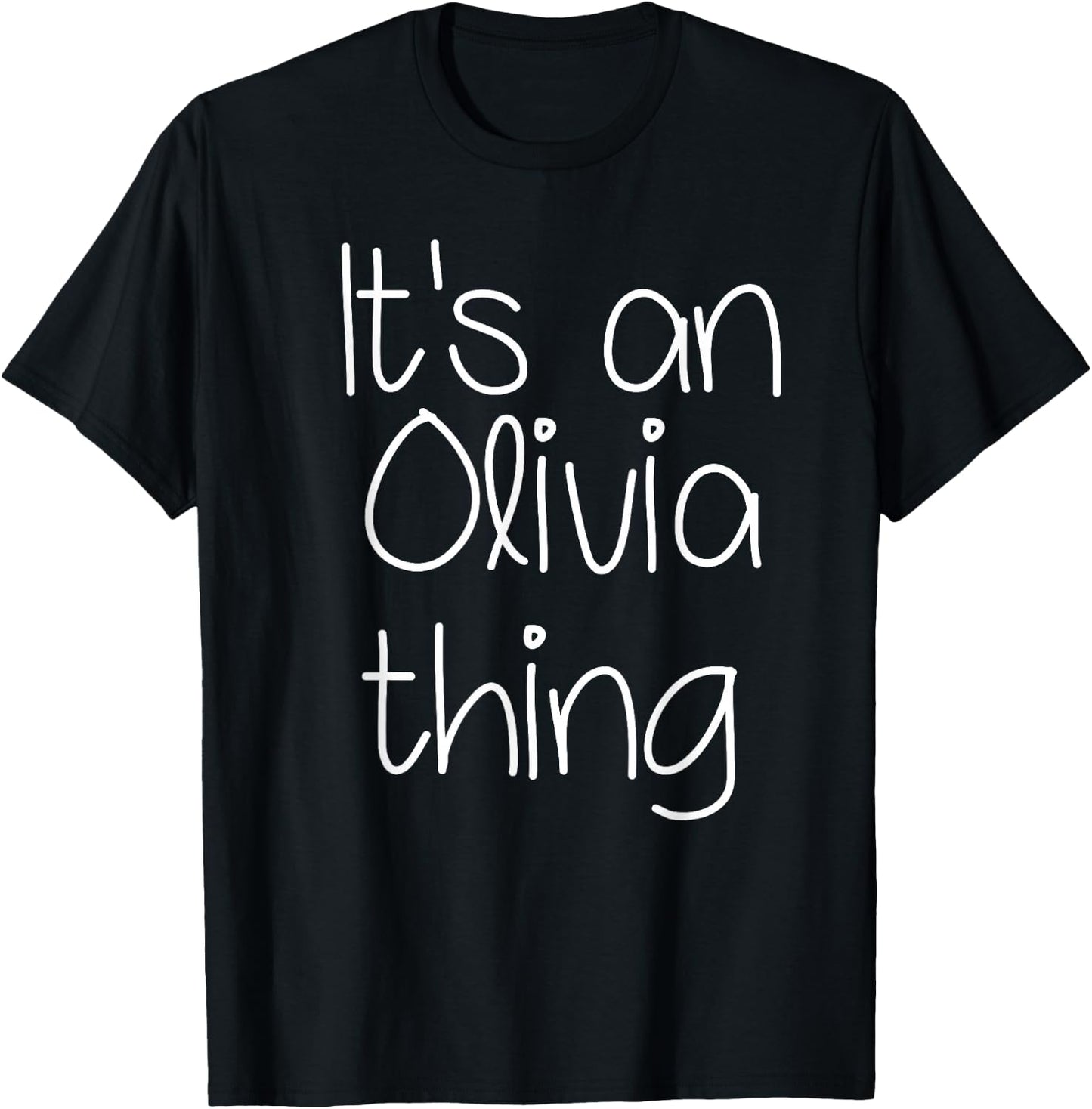 IT'S AN OLIVIA THING Funny Birthday Women Name Gift T-Shirt - T-Shirt | Black