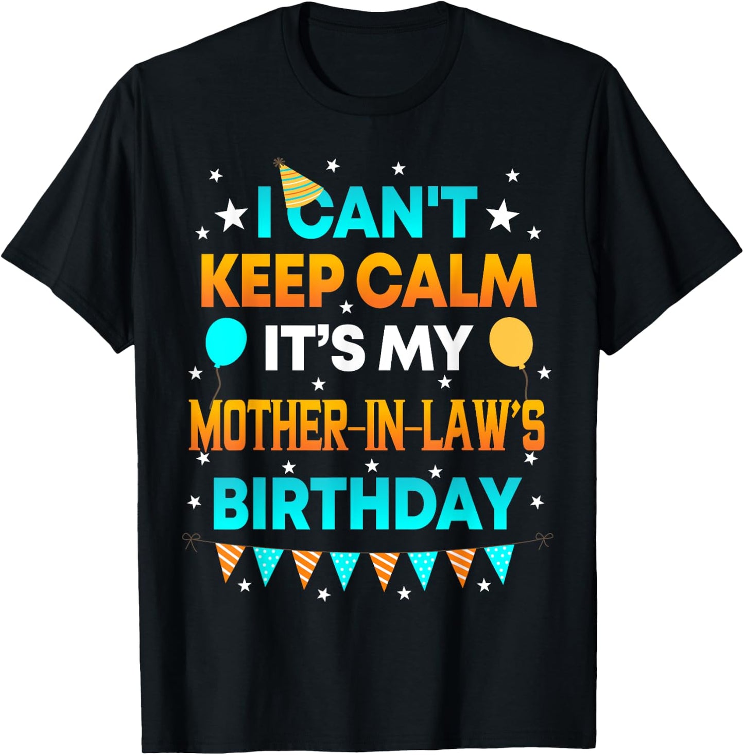 I Can't Keep Calm It's My Mother in Law Birthday Gift Party T-Shirt - T-Shirt | Black