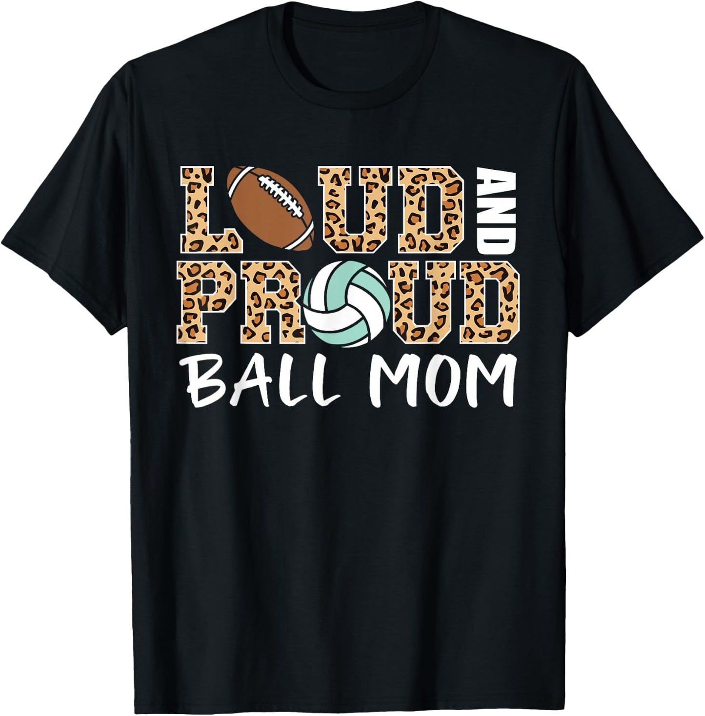Loud And Proud Ball Mom Leopard Football Volleyball Mom T-Shirt - T-Shirt | Black