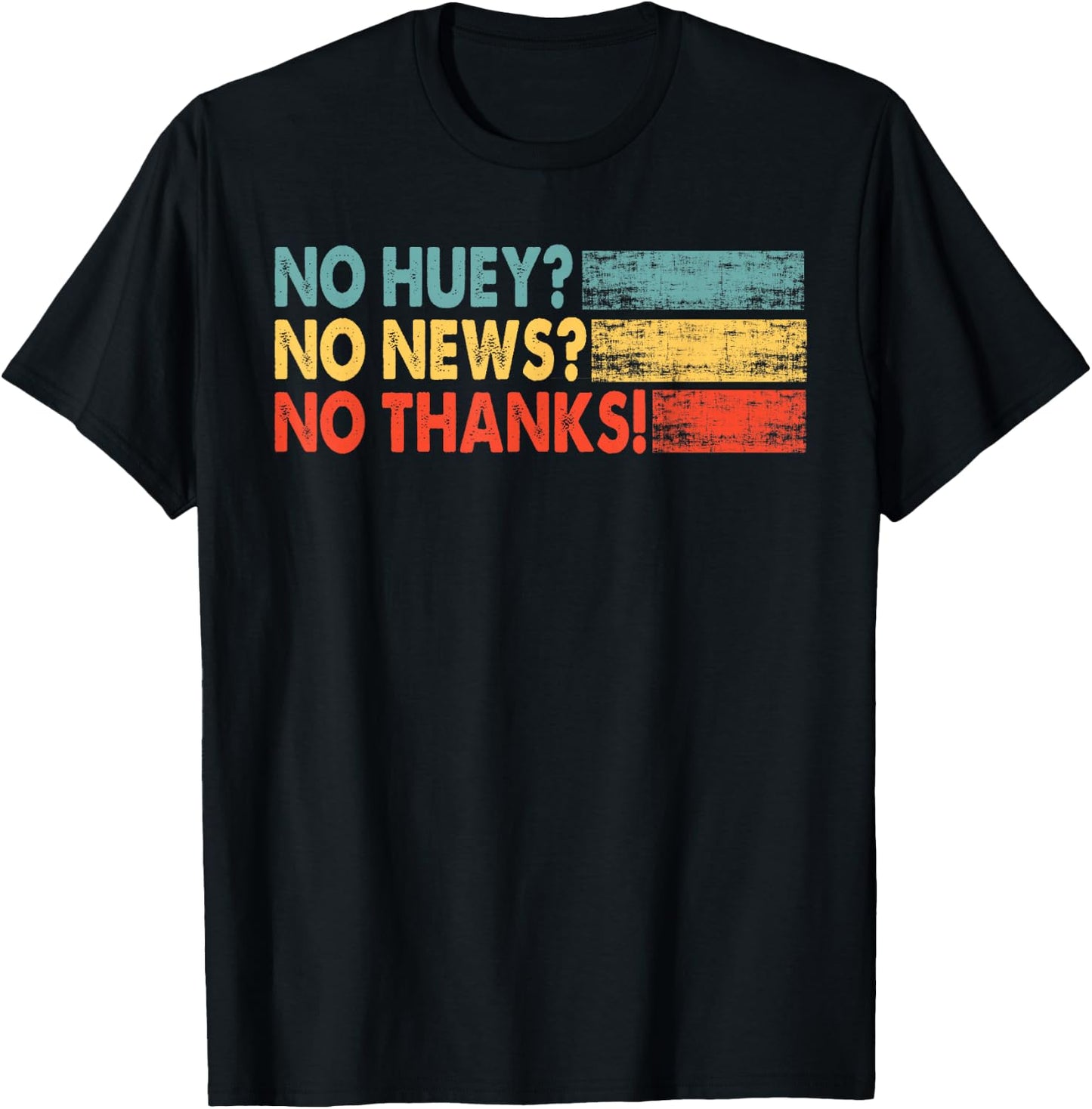 No Huey No News No Thank You T-Shirt - T-Shirt | Black