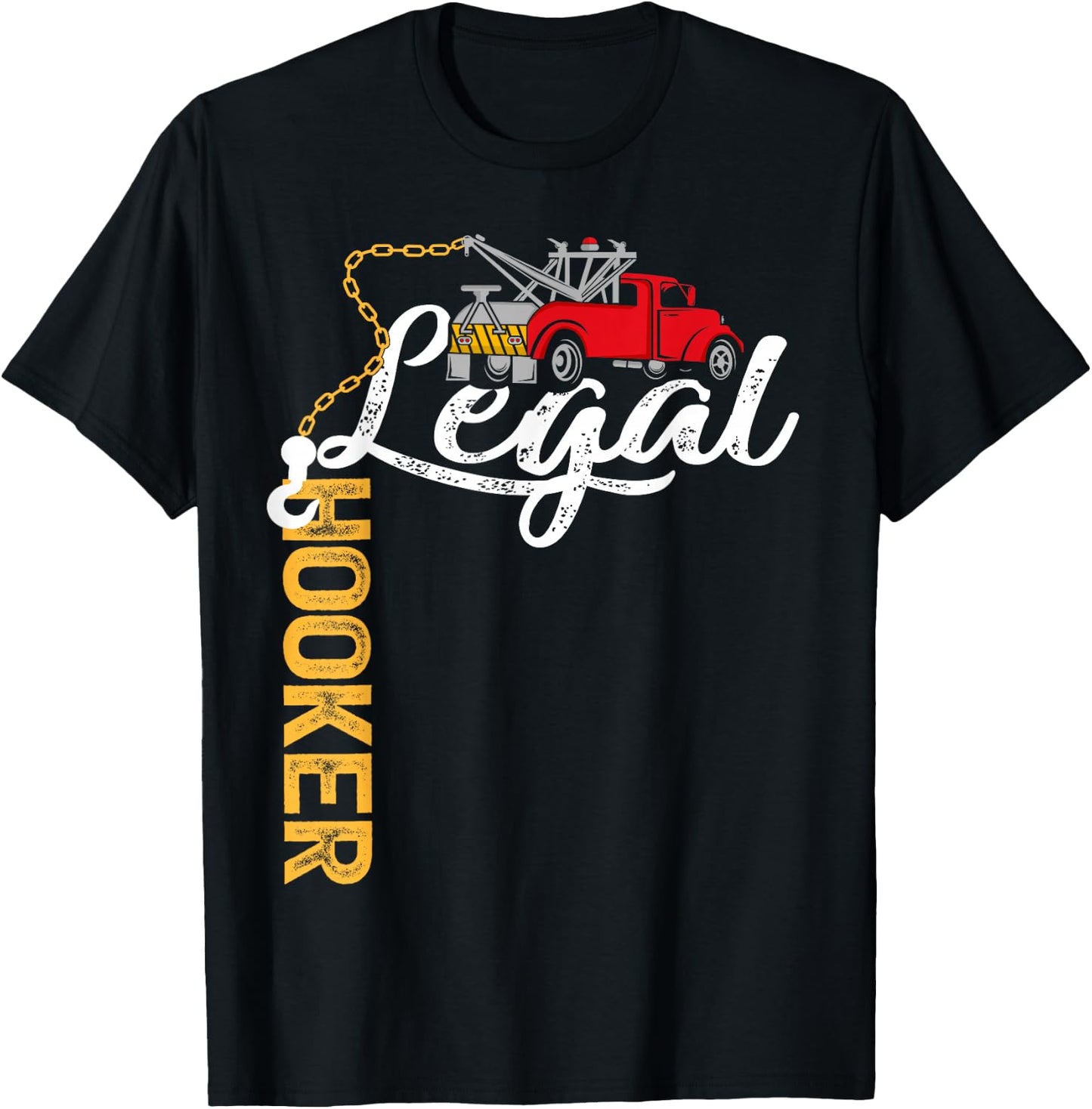 Tow Truck Driver Funny Legal Hooker Tow Trucker T-Shirt - T-Shirt | Black