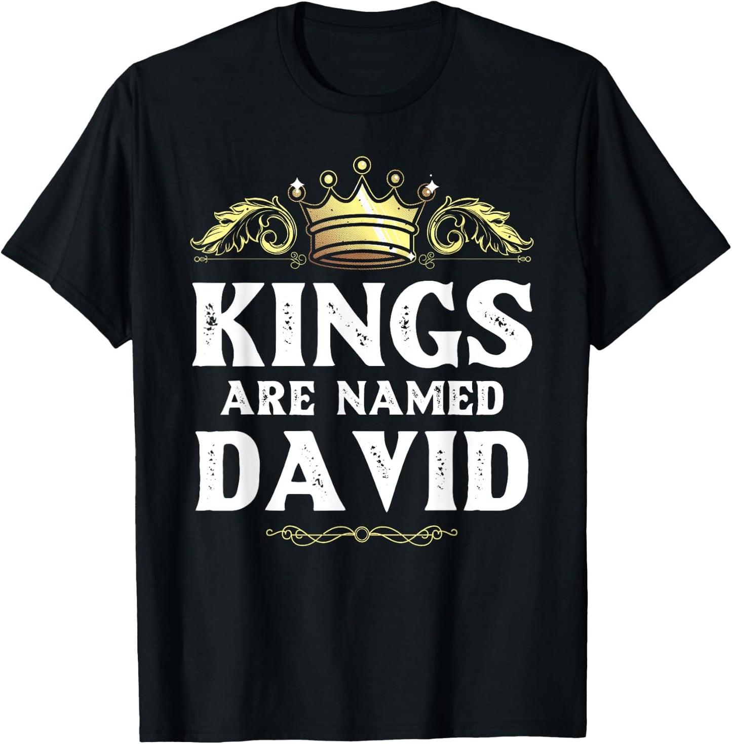 Kings Are Named DAVID Gift Funny Personalized Name Joke Men T-Shirt - T-Shirt | Black