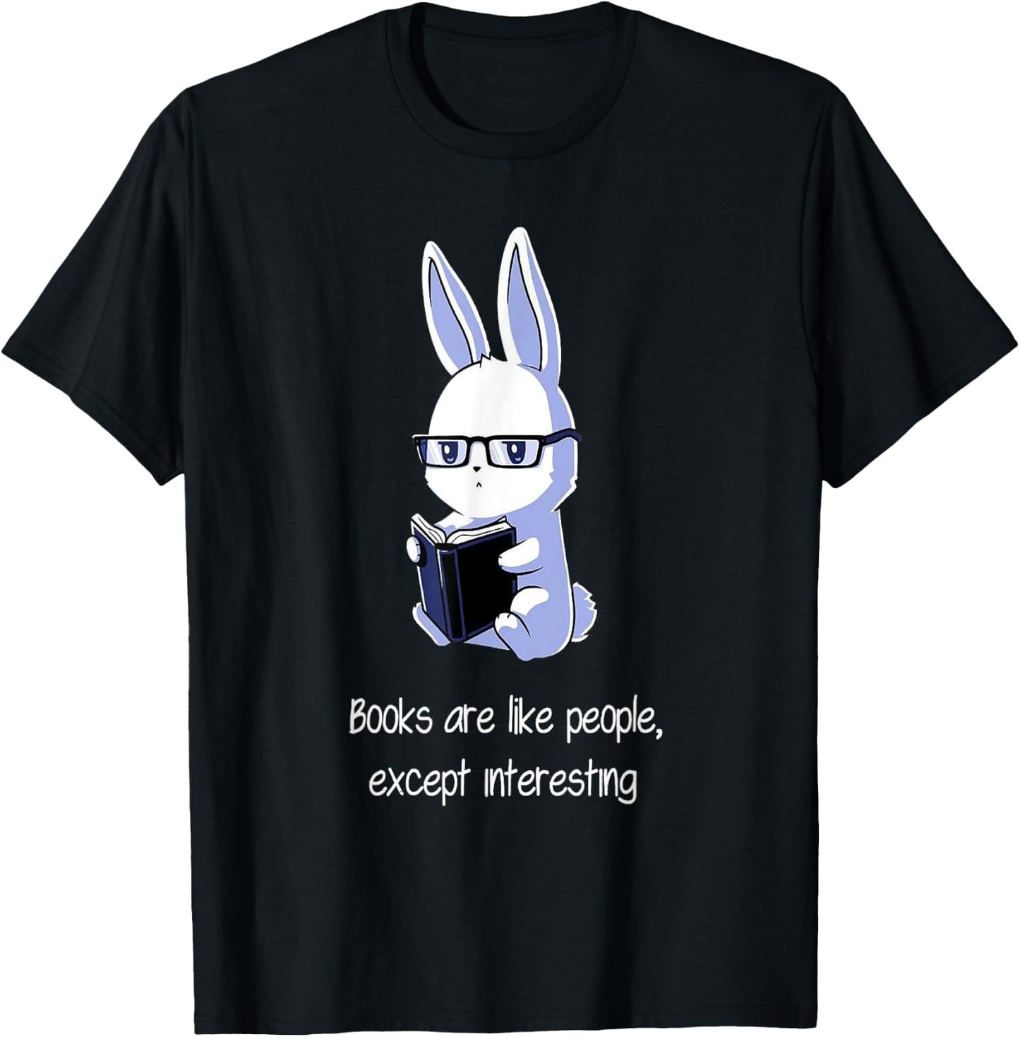 Books are like people, Except interesting T-Shirt - T-Shirt | Black