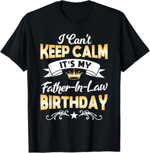 It's My Father-in-Law Birthday Shirt I Can't Keep Calm Party T-Shirt - T-Shirt | Black