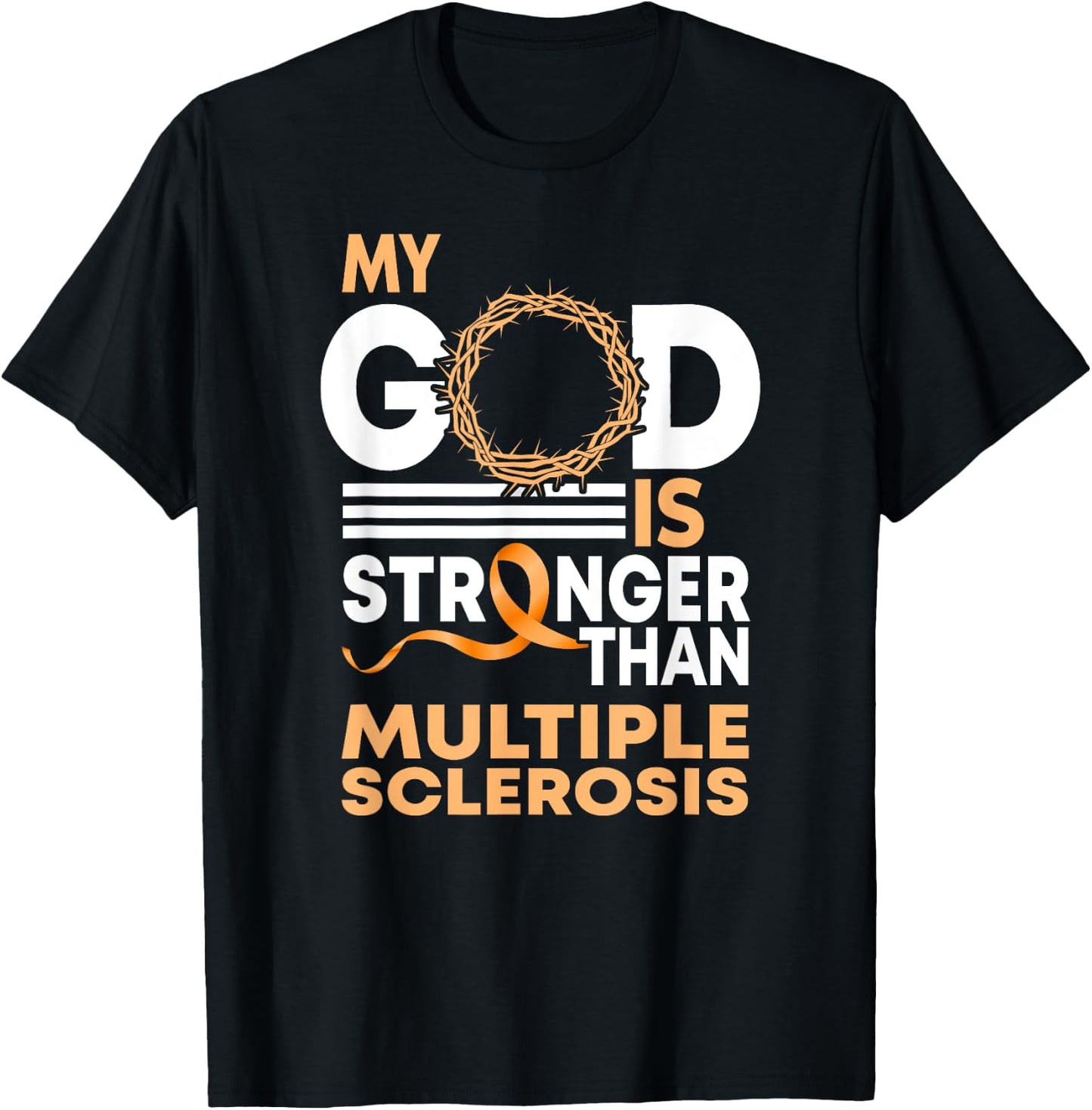 Faith My God Is Stronger Than Multiple Sclerosis Awareness T-Shirt - T-Shirt | Black