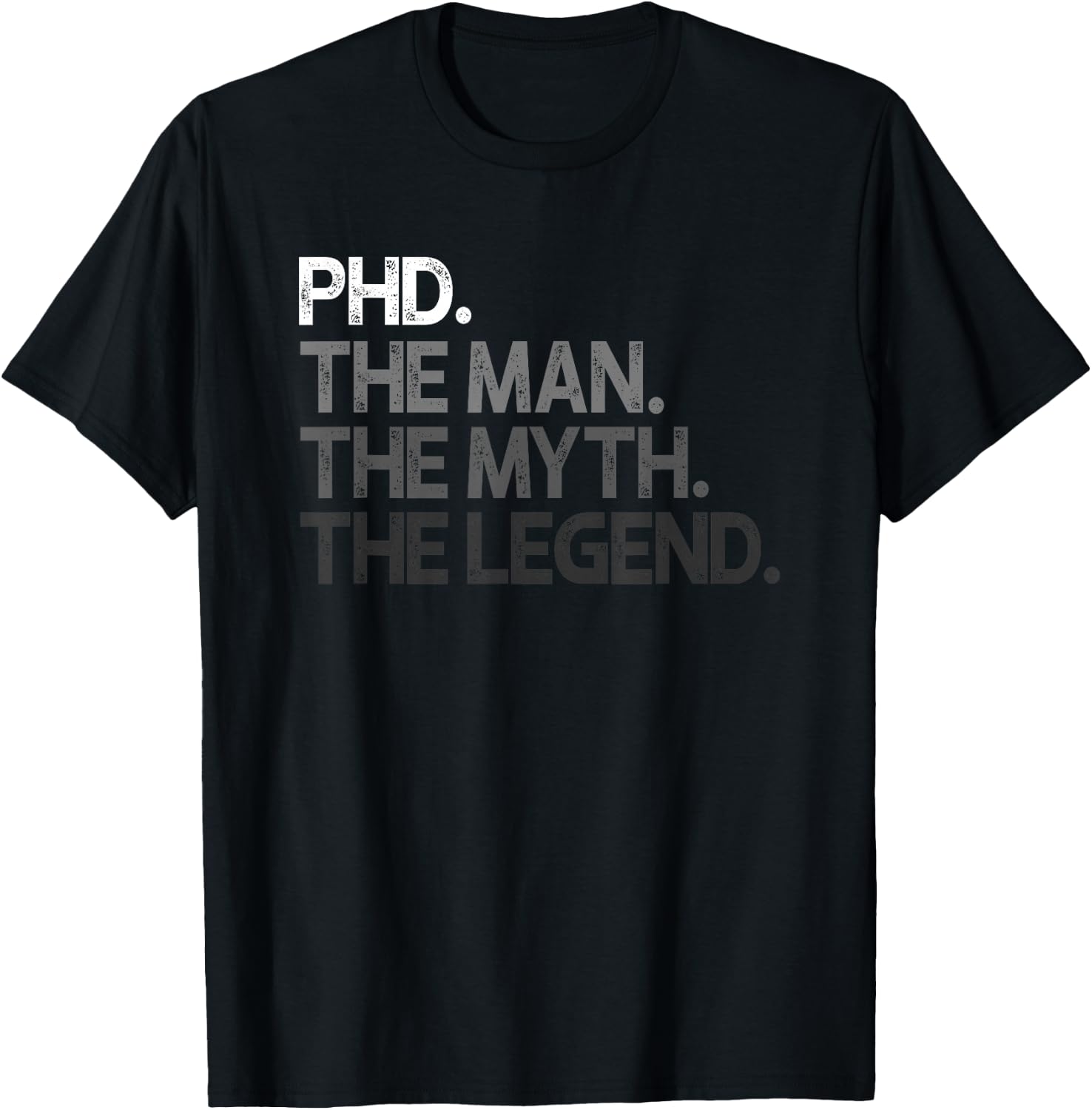PhD The Man Myth Legend Gift T-Shirt - T-Shirt | Black