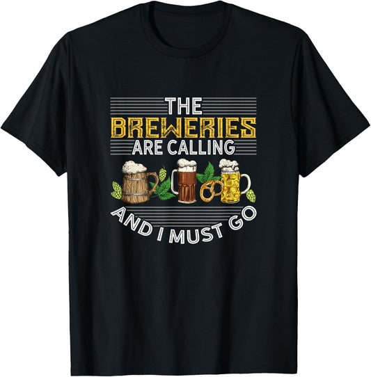 The Breweries Are Calling And I Must Go Beer Brewers Design T-Shirt - T-Shirt | Black