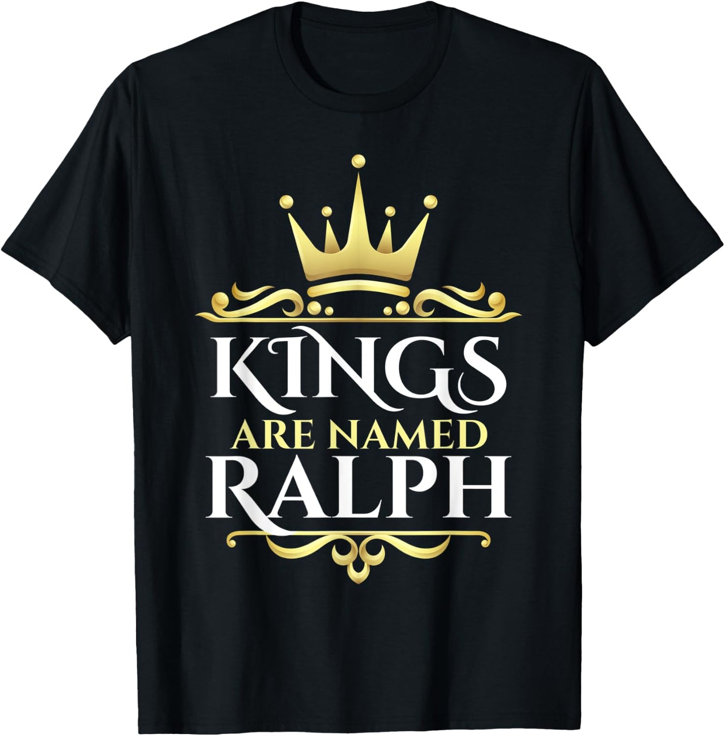 Kings Are Named Ralph T-Shirt - T-Shirt | Black