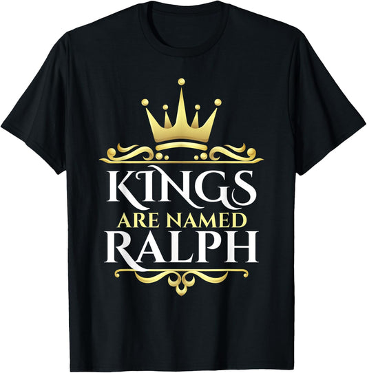 Kings Are Named Ralph T-Shirt - T-Shirt | Black