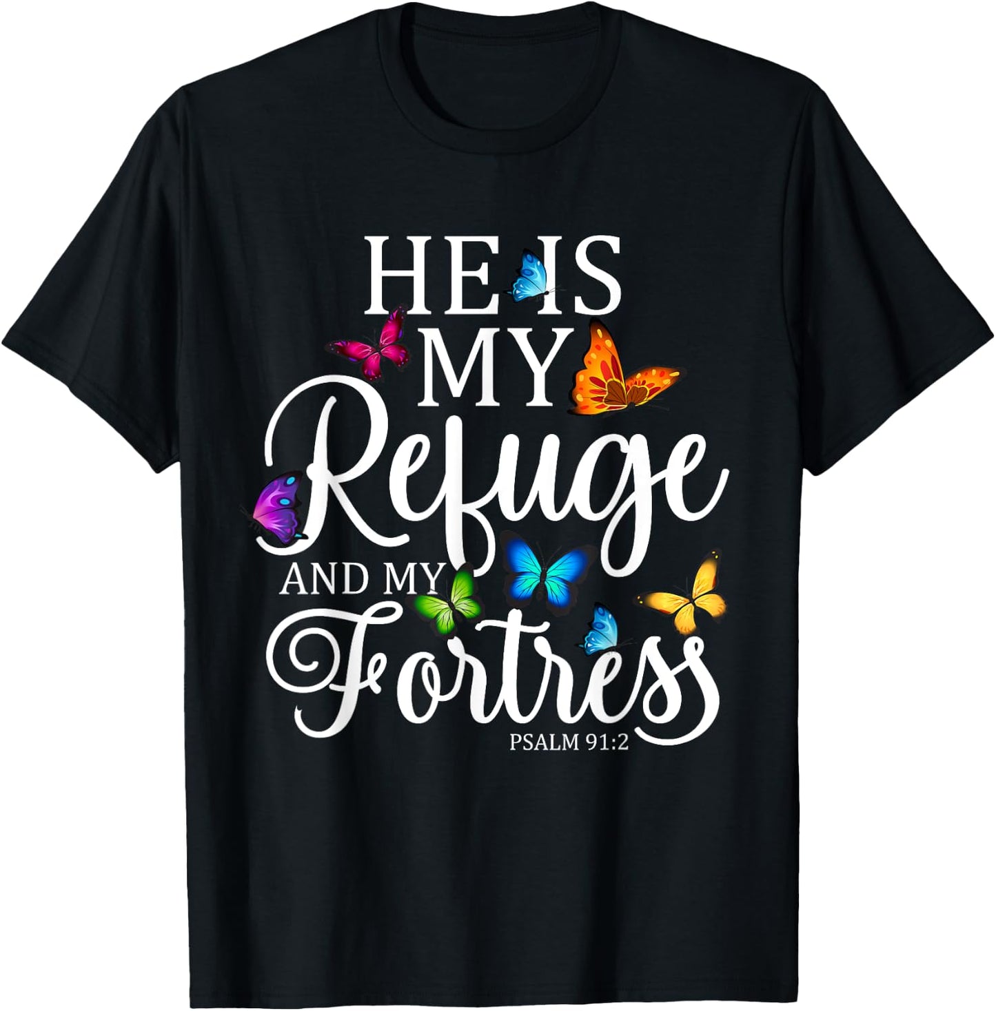 He Is My Refuge & My Fortress Psalm 91:2 Religion Butterfly T-Shirt - T-Shirt | Black