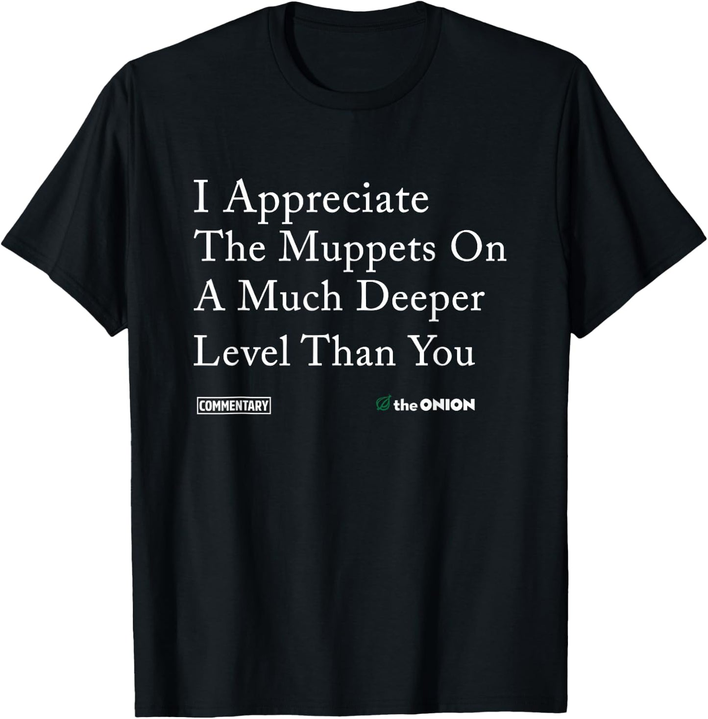 I-Appreciate-The-Muppets-On-A-Much-Deeper-Level-Than-You T-Shirt - T-Shirt | Black