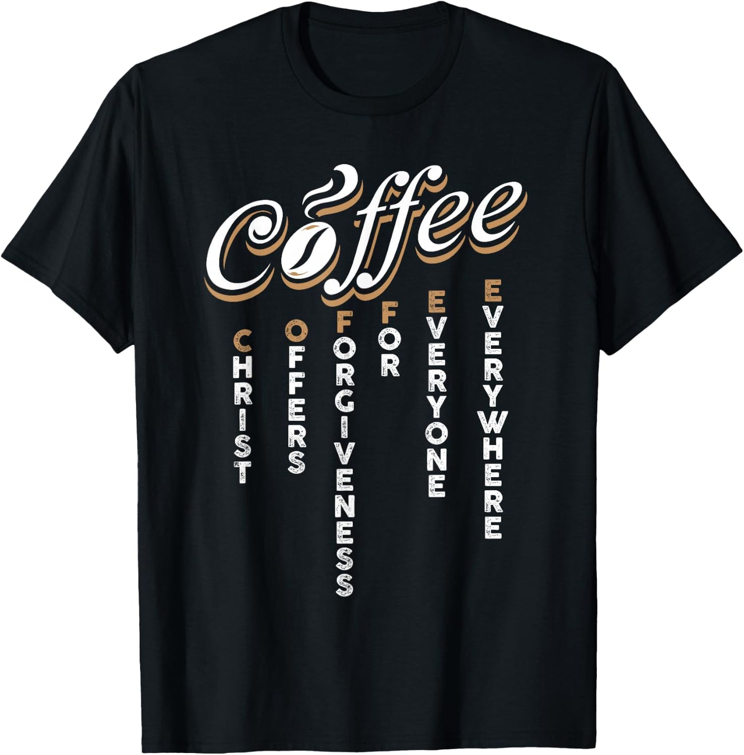 Christ Offers Forgiveness For Everyone Everywhere Coffee Pun T-Shirt - T-Shirt | Black