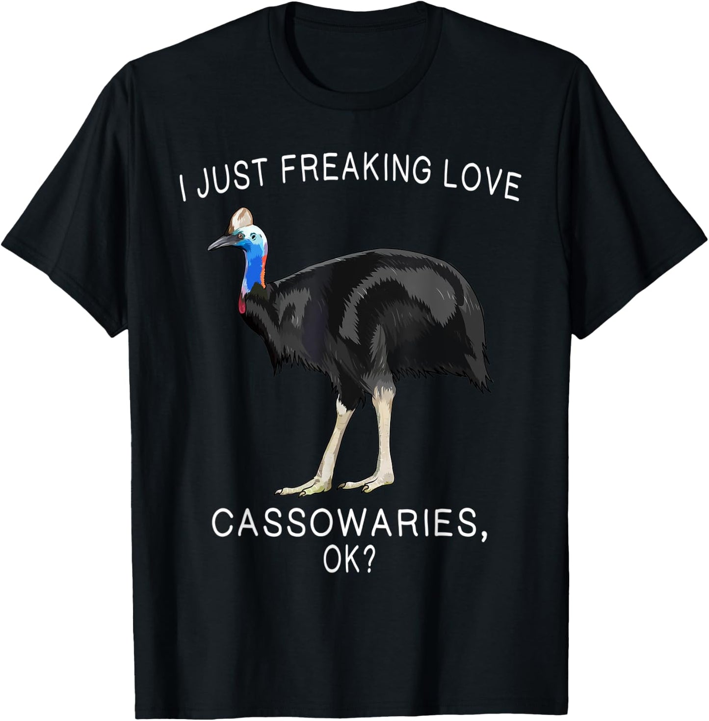 Funny I Just Freaking Love Cassowary Ok? Bird T-Shirt - T-Shirt | Black