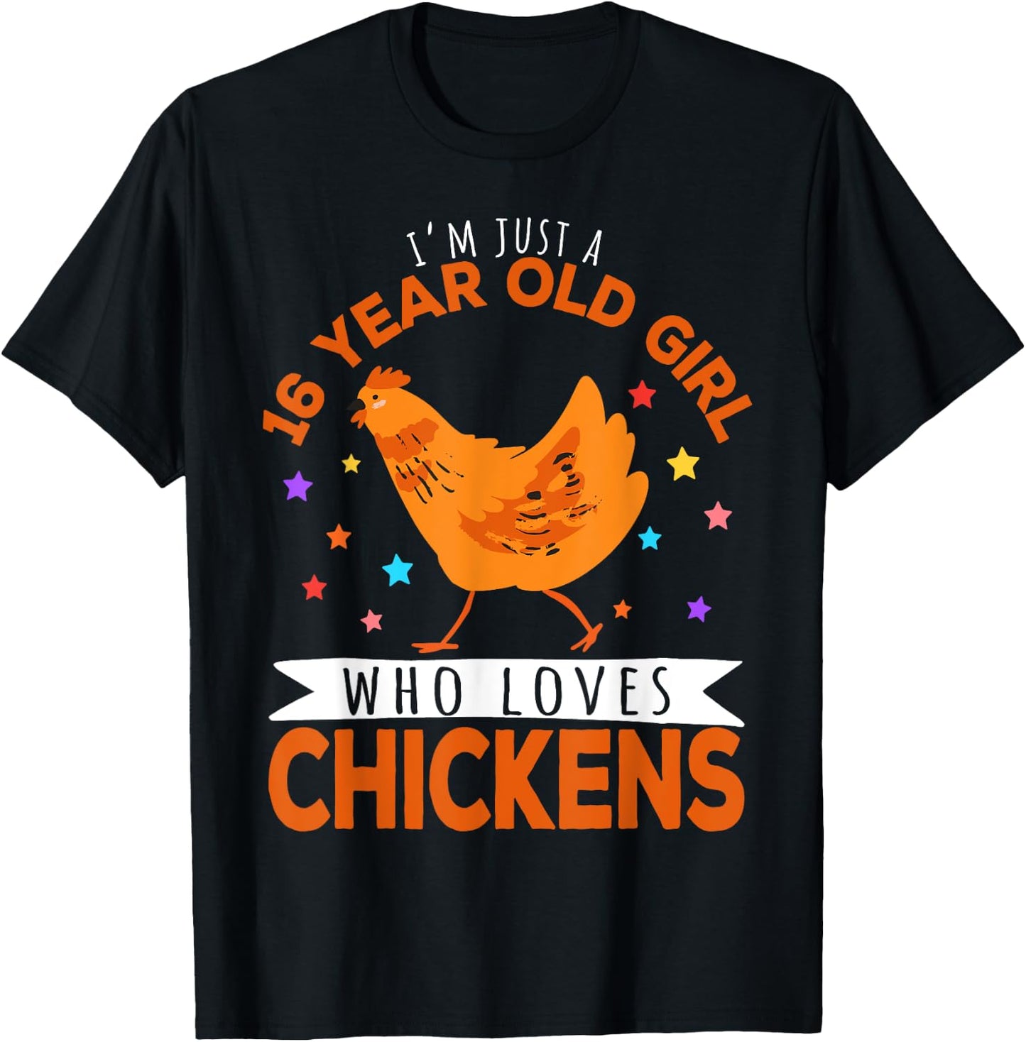 I'm Just A 16 Year Old Girl Who Loves Chickens T-Shirt - T-Shirt | Black